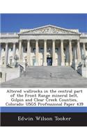 Altered Wallrocks in the Central Part of the Front Range Mineral Belt, Gilpin and Clear Creek Counties, Colorado