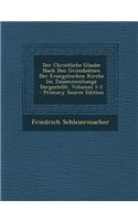 Der Christliche Glaube Nach Den Grundsatzen Der Evangelischen Kirche Im Zusammenhange Dargestellt, Volumes 1-2