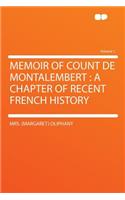 Memoir of Count de Montalembert: A Chapter of Recent French History Volume 1