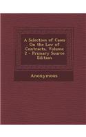 A Selection of Cases on the Law of Contracts, Volume 2 - Primary Source Edition