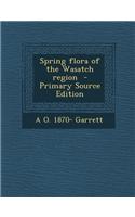 Spring Flora of the Wasatch Region - Primary Source Edition