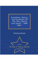 Anecdotes, Poetry, and Incidents of the War: North and South: 1860-1865... - War College Series(English)