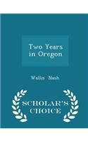 Two Years in Oregon - Scholar's Choice Edition