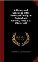 History and Genealogy of the Davenport Family, in England and America, From A. D. 1086 to 1850