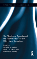 The Neoliberal Agenda and the Student Debt Crisis in U.S. Higher Education