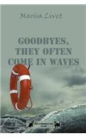 Goodbyes, They Often Come in Waves