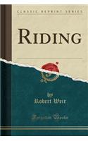 Riding (Classic Reprint): (English)