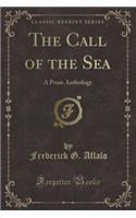 The Call of the Sea: A Prose Anthology (Classic Reprint)