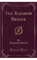 The Rainbow Bridge (Classic Reprint)