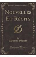Nouvelles Et RÃ©cits (Classic Reprint)