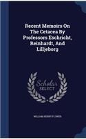 Recent Memoirs On The Cetacea By Professors Eschricht, Reinhardt, And Lilljeborg: (English)