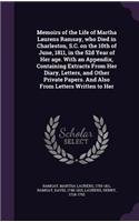 Memoirs of the Life of Martha Laurens Ramsay, Who Died in Charleston, S.C. on the 10th of June, 1811, in the 52d Year of Her Age. with an Appendix, Containing Extracts from Her Diary, Letters, and Other Private Papers. and Also from Letters Written