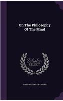 On The Philosophy Of The Mind