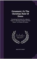 Ornament, Or The Christian Rule Of Dress: Containing Strictures On Judson's "letter To Christian Females On Plain Dress." In A Series Of Letters