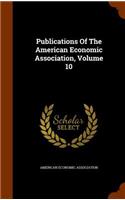 Publications of the American Economic Association, Volume 10