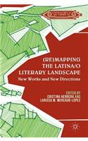 (Re)Mapping the Latina/O Literary Landscape