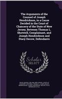 The Arguments of the Counsel of Joseph Hendrickson, in a Cause Decided in the Court of Chancery of the State of New Jersey, Between Thomas L. Shotwell, Complainant, and Joseph Hendrickson and Stacy Decow, Defendants