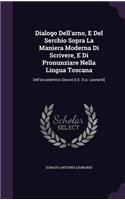 Dialogo Dell'arno, E Del Serchio Sopra La Maniera Moderna Di Scrivere, E Di Pronunziare Nella Lingua Toscana