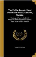 The Pedlar People, Head Office and Works, Oshawa, Canada: The Largest Plant in the British Empire for the Exclusive Production of Sheet Metal Building Material