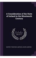 A Consideration of the State of Ireland in the Nineteenth Century