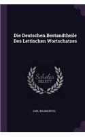 Die Deutschen Bestandtheile Des Lettischen Wortschatzes