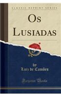 Os Lusiadas (Classic Reprint)