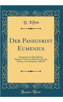 Der Panegyrist Eumenius: Programm Der Kï¿½niglichen Studiena-Nstalt Zu Mï¿½nnerstadt Zum Schlusse Des Schuljahres 1868/69 (Classic Reprint): Programm Der Kï¿½niglichen Studiena-Nstalt Zu Mï¿½nnerstadt Zum Schlusse Des Schuljahres 1868/69 (Classic Reprint)