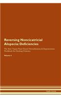 Reversing Noncicatricial Alopecia: Deficiencies The Raw Vegan Plant-Based Detoxification & Regeneration Workbook for Healing Patients.Volume 4