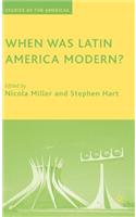 When Was Latin America Modern?