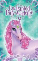 Dreams That Sparkle: (4 Enchanted Pony Academy)