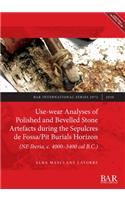 Use-wear Analyses of Polished and Bevelled Stone Artefacts during the Sepulcres de Fossa/ Pit Burials Horizon (NE Iberia, c. 4000-3400 cal B.C.)