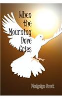 When the Mourning Dove Cries: (English)