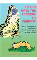 Do You Have the Courage to Change?