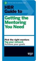 HBR Guide to Getting the Mentoring You Need (HBR Guide Series)