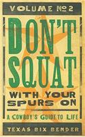 Don't Squat with Your Spurs On, Volume No. 2