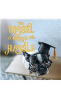 The Tassel Is Worth the Hassle