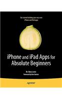 iPhone and iPad Apps for Absolute Beginners: (Books for Professionals by Professionals)
