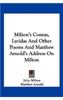 Milton's Comus, Lycidas and Other Poems and Matthew Arnold's Address on Milton