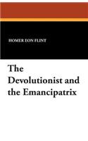 Devolutionist and the Emancipatrix
