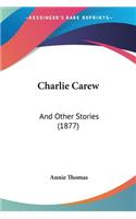 Charlie Carew: And Other Stories (1877)(English)