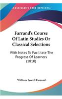 Farrand's Course Of Latin Studies Or Classical Selections