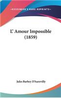 L' Amour Impossible (1859)