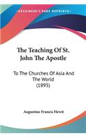 The Teaching Of St. John The Apostle: To The Churches Of Asia And The World (1895)