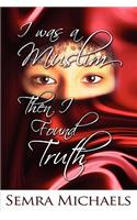 I was a Muslim then I found Truth