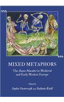 Mixed Metaphors: The Danse Macabre in Medieval and Early Modern Europe