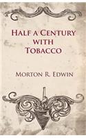 Half a Century With Tobacco