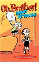 Oh, Brother! Brat Attack!