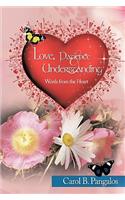 Love, Patience and Understanding - Words from the Heart