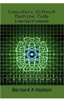 Computers Without Machine Code: A New Type of Computer(English)