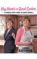 My Mom's a Good Cooker: A Working Mom's Guide to Family Dinners(English)
